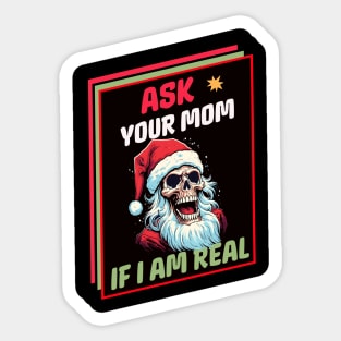 Ask your Mom if I am real Sticker